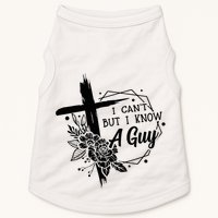 I Cant But I Know A Guy Jesus Cross Funny Christian Doggie Tank