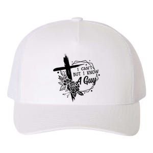 I Cant But I Know A Guy Jesus Cross Funny Christian Yupoong Adult 5-Panel Trucker Hat