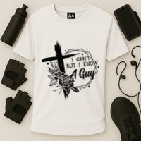 I Cant But I Know A Guy Jesus Cross Funny Christian Performance Shirt