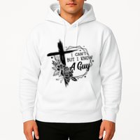 I Cant But I Know A Guy Jesus Cross Funny Christian Hoodie