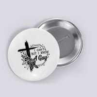 I Cant But I Know A Guy Jesus Cross Funny Christian Button