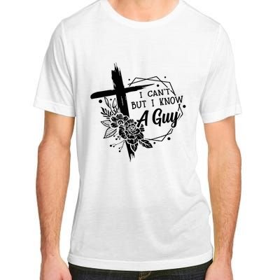 I Cant But I Know A Guy Jesus Cross Funny Christian Adult ChromaSoft Performance T-Shirt