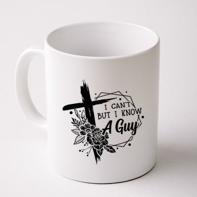 I Cant But I Know A Guy Jesus Cross Funny Christian Mug