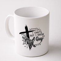 I Cant But I Know A Guy Jesus Cross Funny Christian Mug