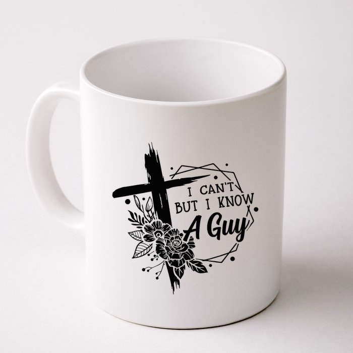 I Cant But I Know A Guy Jesus Cross Funny Christian Mug