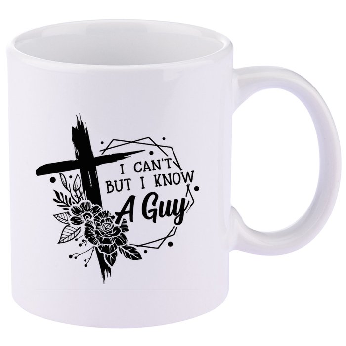 I Cant But I Know A Guy Jesus Cross Funny Christian 11oz C Handle Ceramic Mug