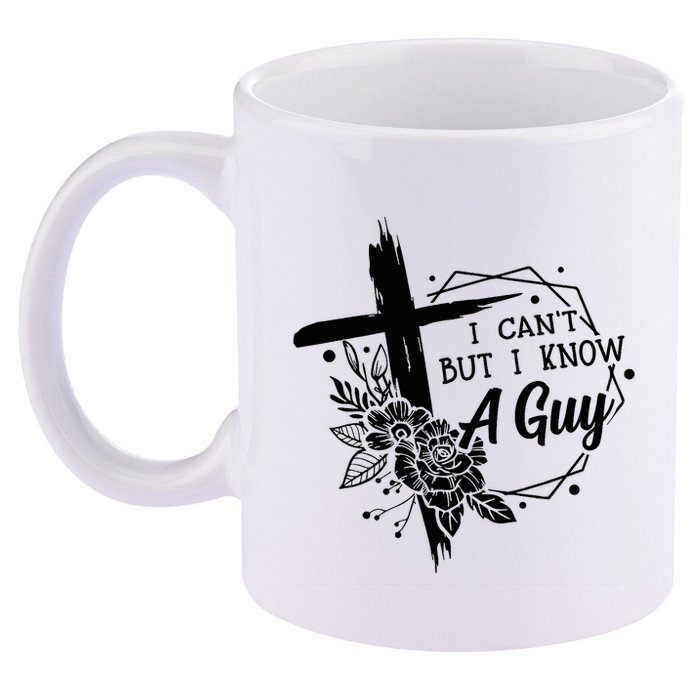 I Cant But I Know A Guy Jesus Cross Funny Christian 11oz C Handle Ceramic Mug