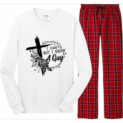 I Cant But I Know A Guy Jesus Cross Funny Christian Long Sleeve Pajama Set