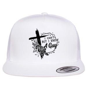 I Cant But I Know A Guy Jesus Cross Funny Christian Flat Bill Trucker Hat