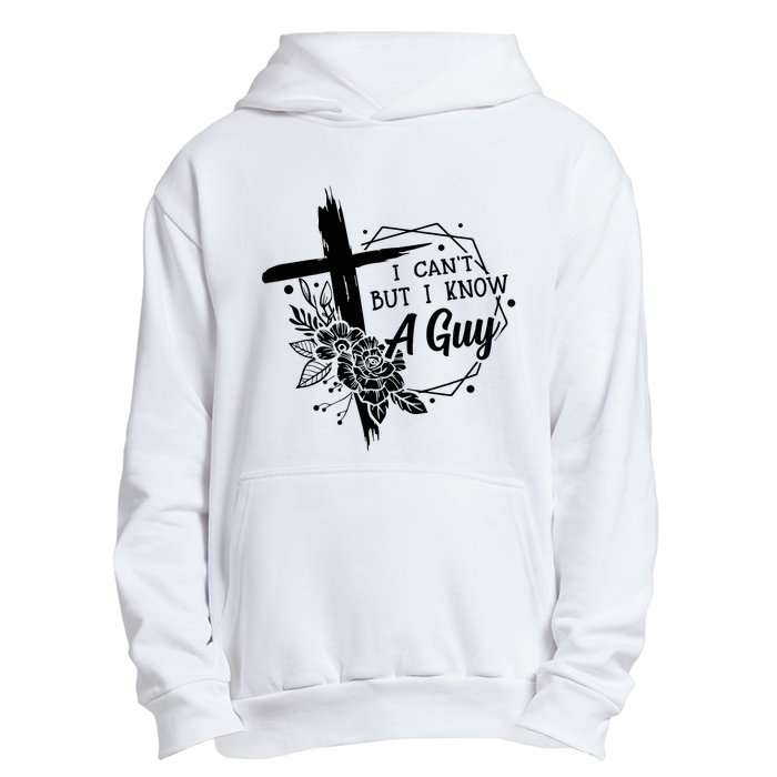 I Cant But I Know A Guy Jesus Cross Funny Christian Urban Pullover Hoodie