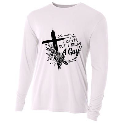 I Cant But I Know A Guy Jesus Cross Funny Christian Cooling Performance Long Sleeve Crew