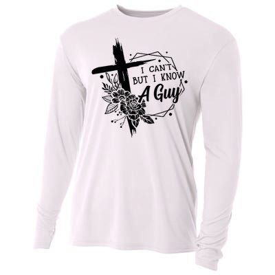 I Cant But I Know A Guy Jesus Cross Funny Christian Cooling Performance Long Sleeve Crew