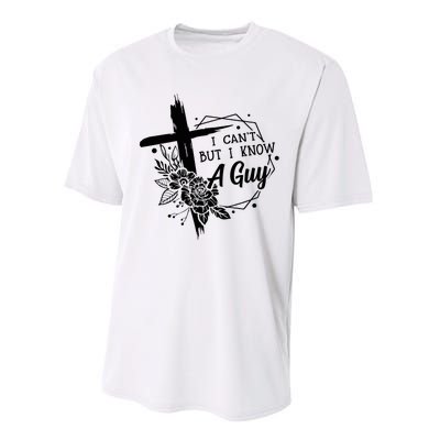 I Cant But I Know A Guy Jesus Cross Funny Christian Performance Sprint T-Shirt