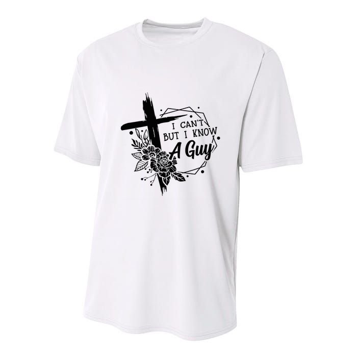 I Cant But I Know A Guy Jesus Cross Funny Christian Youth Performance Sprint T-Shirt