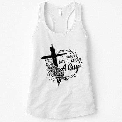 I Cant But I Know A Guy Jesus Cross Funny Christian Womens Tank Top