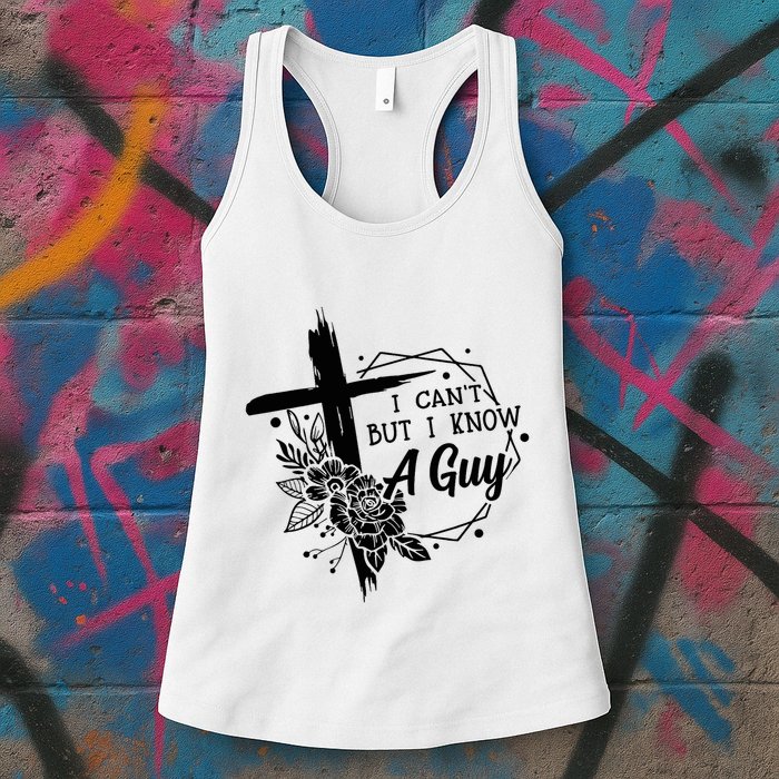 I Cant But I Know A Guy Jesus Cross Funny Christian Womens Tank Top