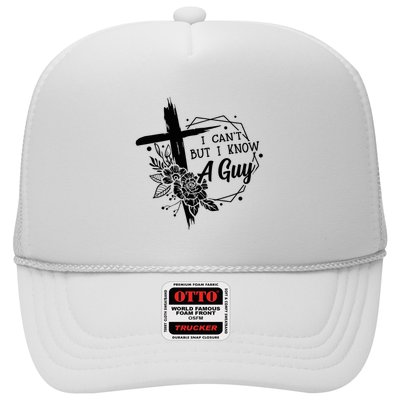 I Cant But I Know A Guy Jesus Cross Funny Christian Trucker Hat