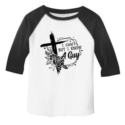 I Cant But I Know A Guy Jesus Cross Funny Christian Toddler Fine Jersey T-Shirt
