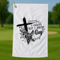 I Cant But I Know A Guy Jesus Cross Funny Christian Golf Towel