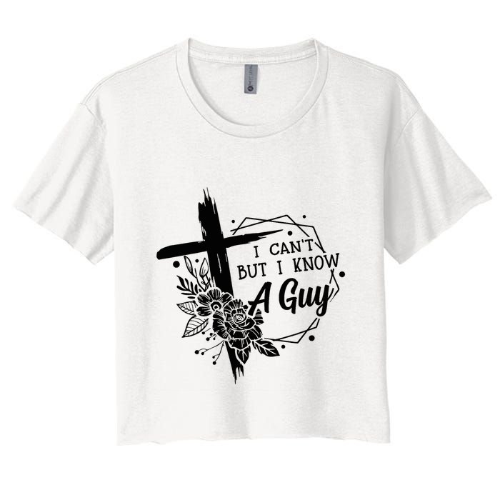 I Cant But I Know A Guy Jesus Cross Funny Christian Crop Top