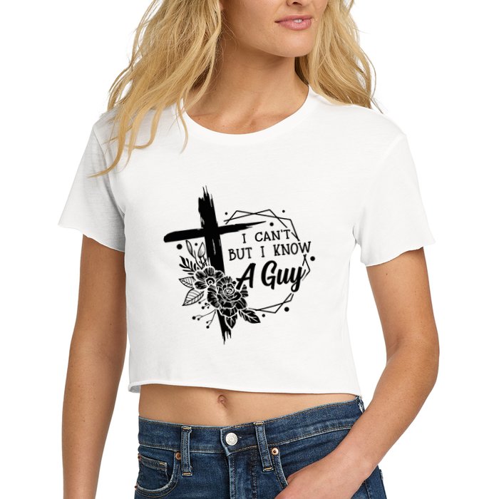 I Cant But I Know A Guy Jesus Cross Funny Christian Crop Top