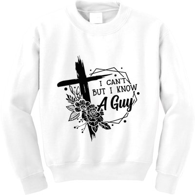 I Cant But I Know A Guy Jesus Cross Funny Christian Kids Sweatshirt