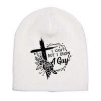 I Cant But I Know A Guy Jesus Cross Funny Christian Short Acrylic Beanie