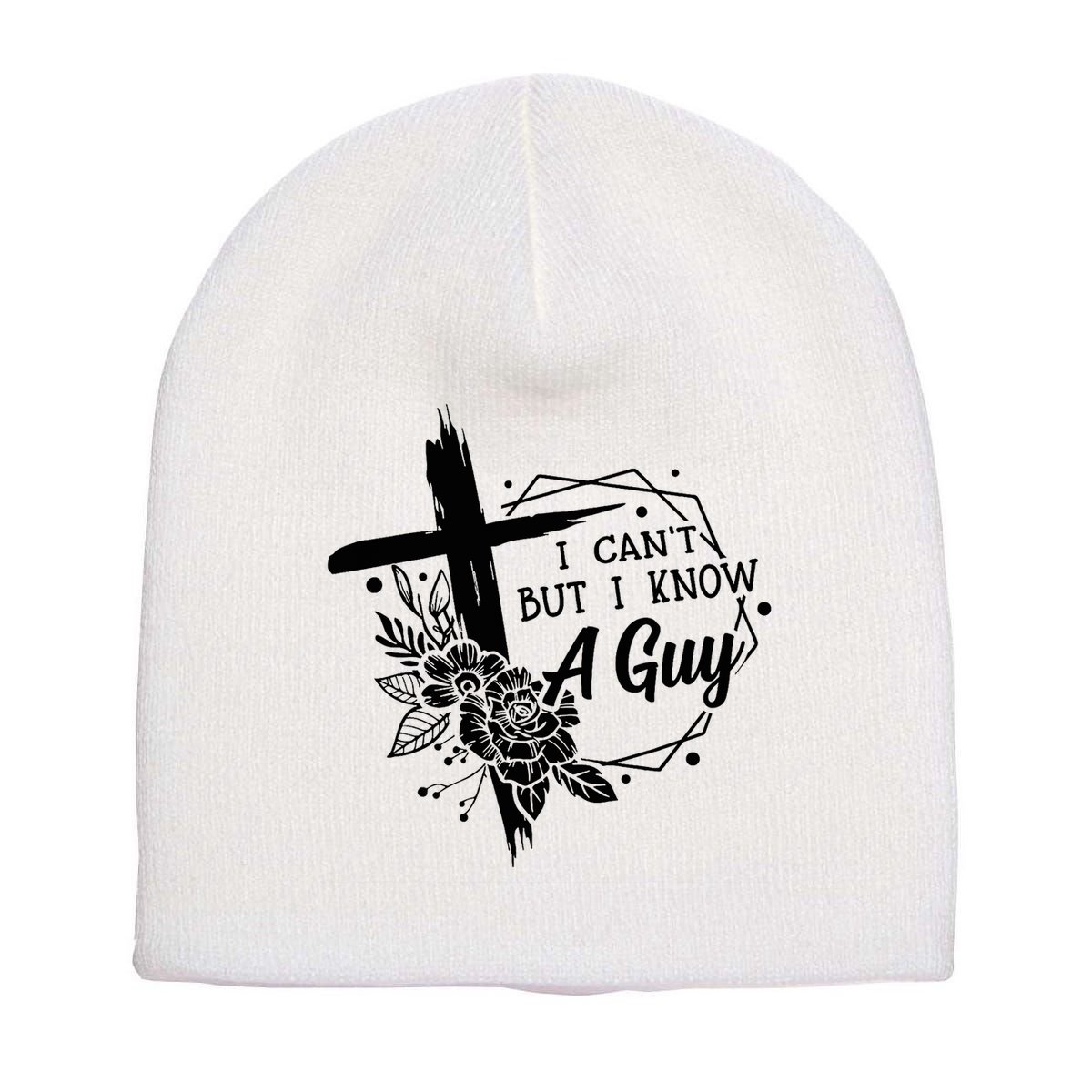 I Cant But I Know A Guy Jesus Cross Funny Christian Short Acrylic Beanie