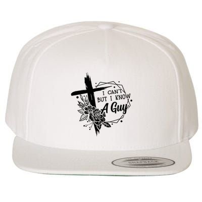 I Cant But I Know A Guy Jesus Cross Funny Christian Wool Snapback Cap