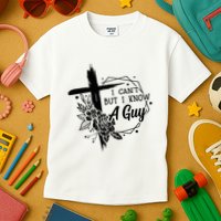 I Cant But I Know A Guy Jesus Cross Funny Christian Kids T-Shirt