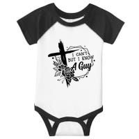 I Cant But I Know A Guy Jesus Cross Funny Christian Infant Baby Jersey Bodysuit