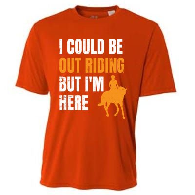 I Could Be Out Riding But I'm Here Funny Horseback Riding Cute Gift Cooling Performance Crew T-Shirt