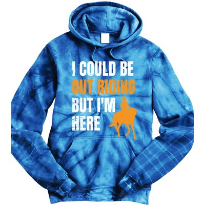 I Could Be Out Riding But I'm Here Funny Horseback Riding Cute Gift Tie Dye Hoodie