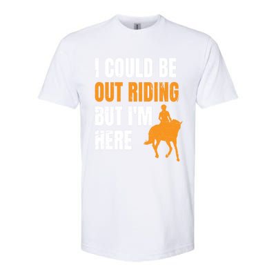 I Could Be Out Riding But I'm Here Funny Horseback Riding Cute Gift Softstyle CVC T-Shirt