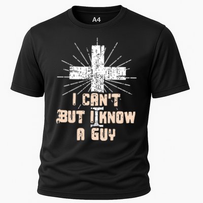 I Can’T But I Know A Guy Christian Jesus God Faith Cooling Performance Crew T-Shirt