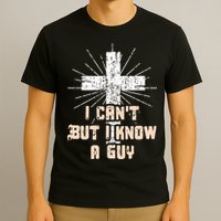 I Can’T But I Know A Guy Christian Jesus God Faith T-Shirt