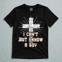 I Can’T But I Know A Guy Christian Jesus God Faith T-Shirt