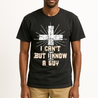 I Can’T But I Know A Guy Christian Jesus God Faith Tall T-Shirt