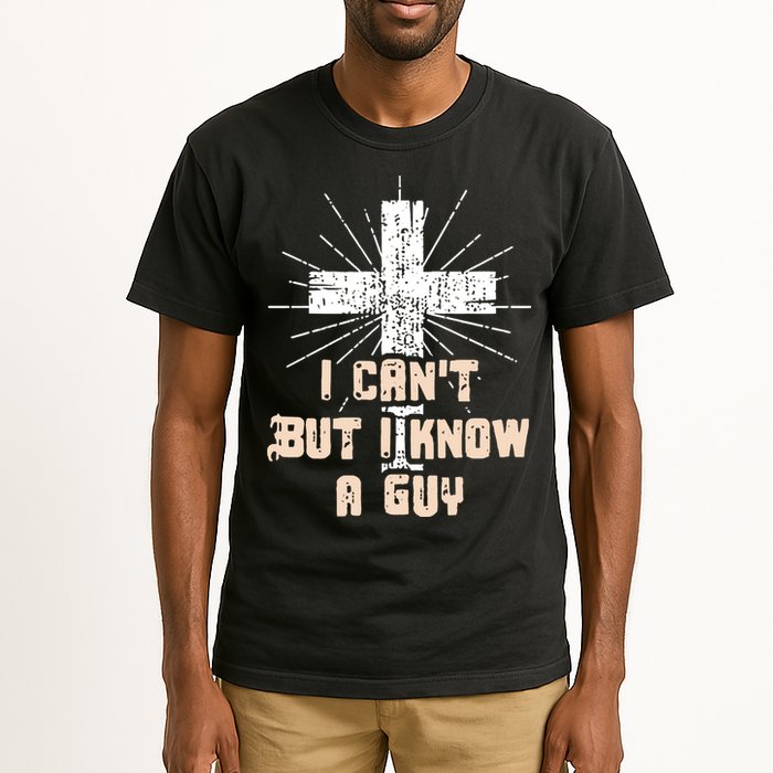 I Can’T But I Know A Guy Christian Jesus God Faith Tall T-Shirt