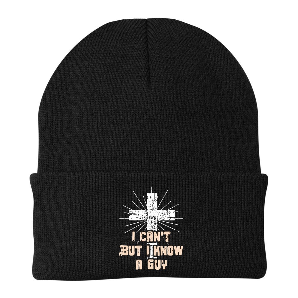 I Can’T But I Know A Guy Christian Jesus God Faith Beanie