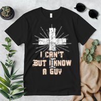 I Can’T But I Know A Guy Christian Jesus God Faith Premium T-Shirt