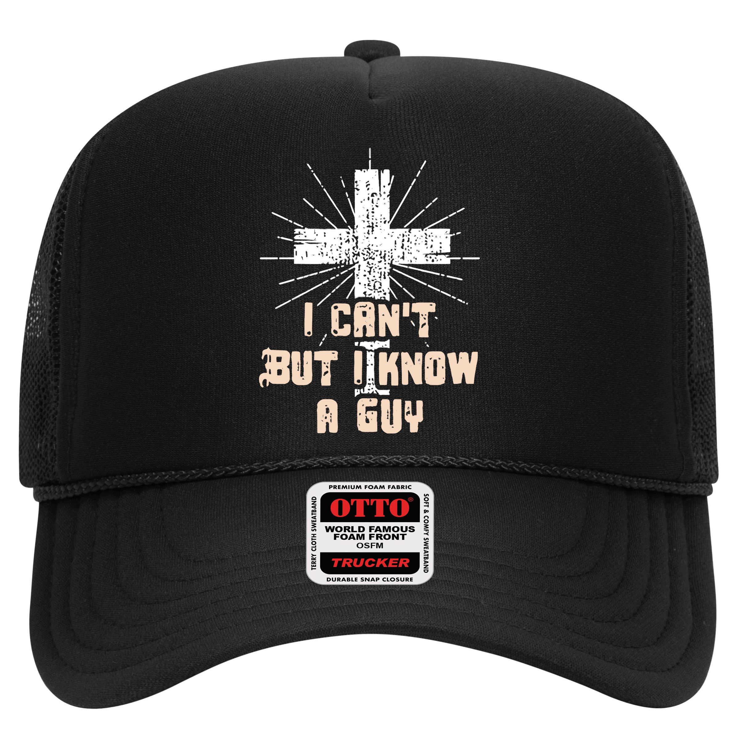 I Can’T But I Know A Guy Christian Jesus God Faith Hat