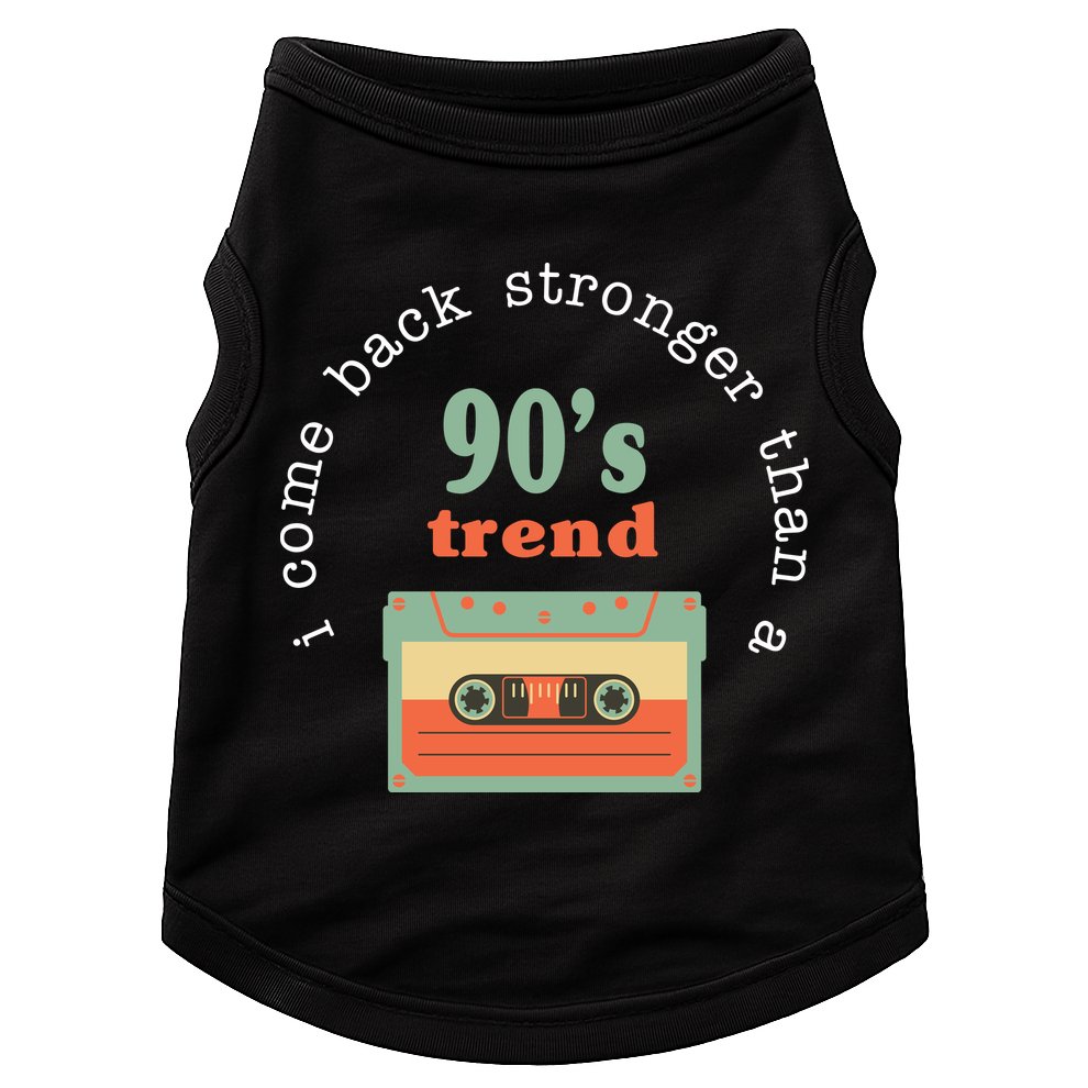 I Come Back Stronger Than A 90's Trend Doggie Tank