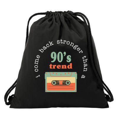 I Come Back Stronger Than A 90's Trend Drawstring Bag