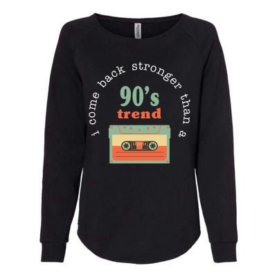 I Come Back Stronger Than A 90's Trend Womens California Wash Sweatshirt