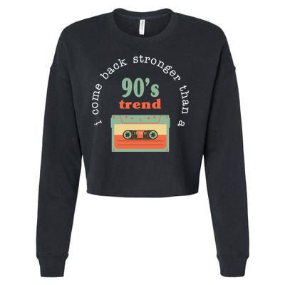 I Come Back Stronger Than A 90's Trend Cropped Pullover Crew