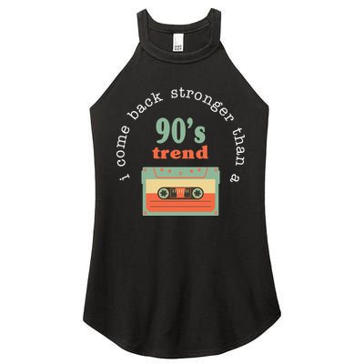 I Come Back Stronger Than A 90's Trend Women's Perfect Tri Rocker Tank