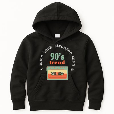 I Come Back Stronger Than A 90's Trend Kids Hoodie