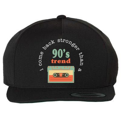 I Come Back Stronger Than A 90's Trend Wool Snapback Cap
