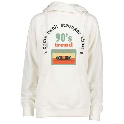 I Come Back Stronger Than A 90's Trend Womens Funnel Neck Pullover Hood